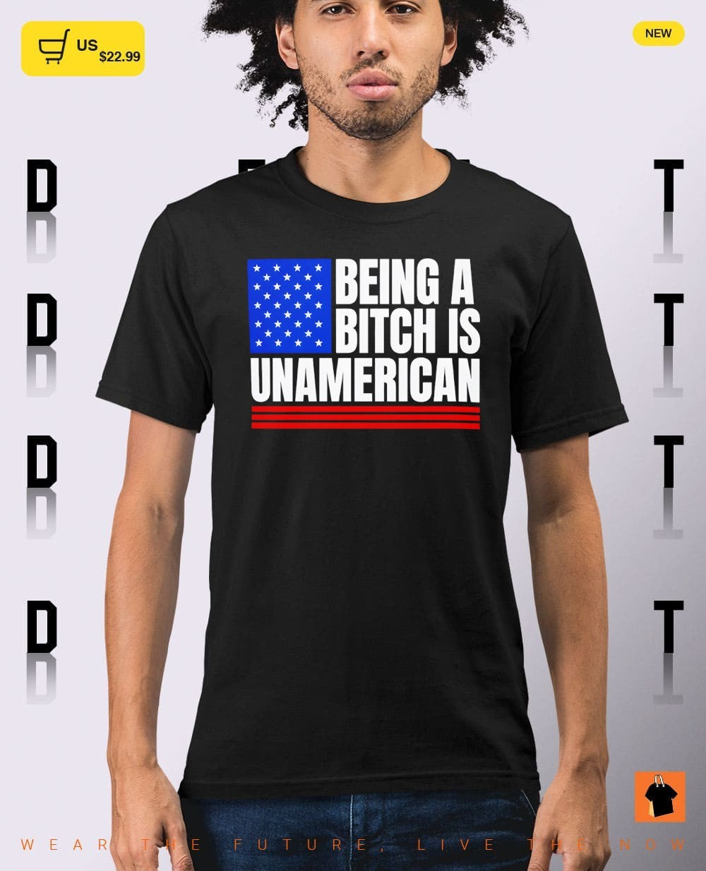Being a bitch is Unamerican flag funny political shirt