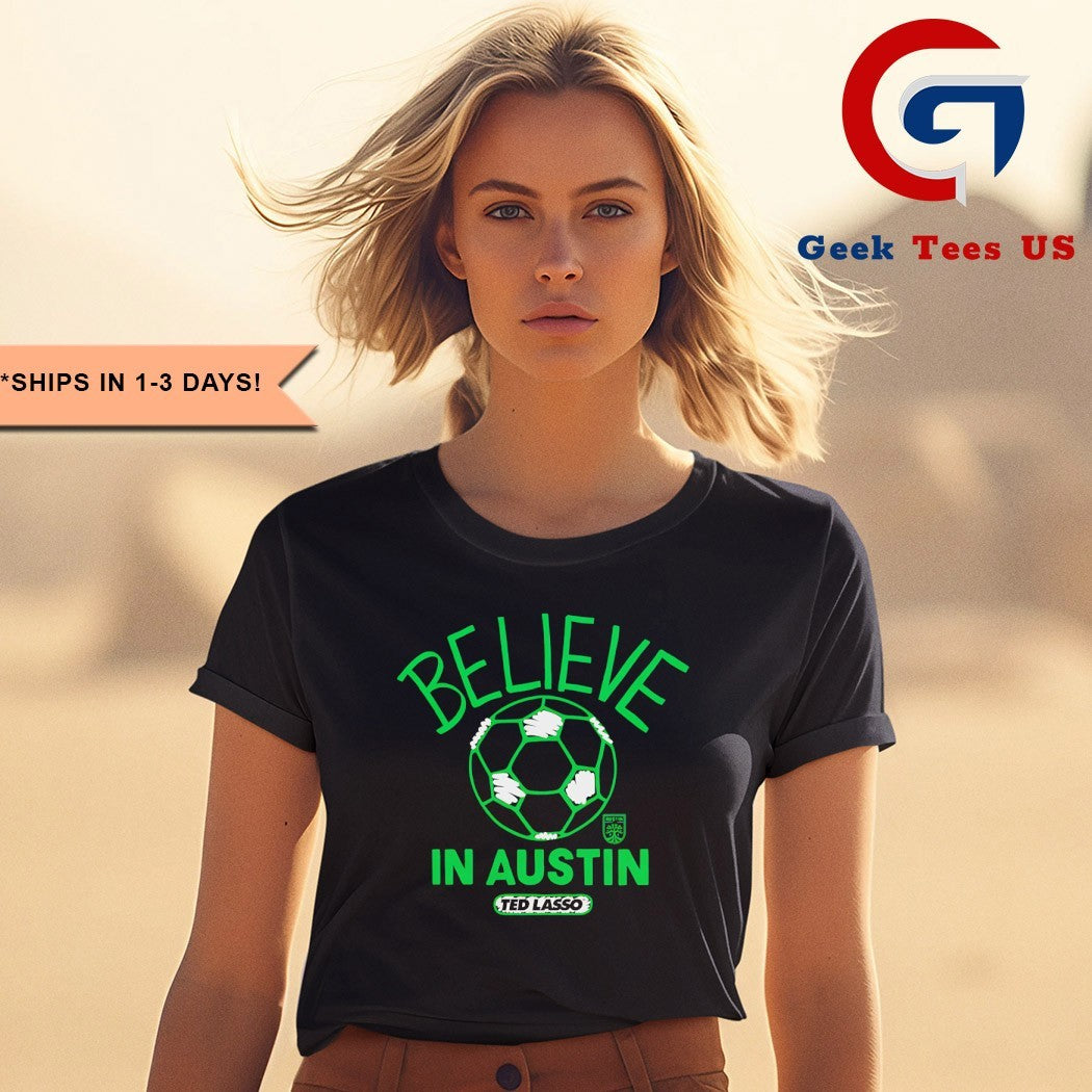 Believe in Austin FC Ted Lasso MLS shirt