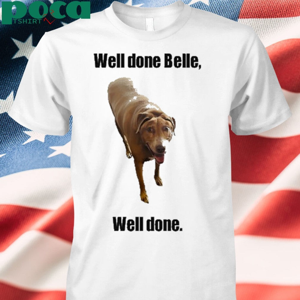 Bellebows4117 Well Done Belle Well Done T-Shirt