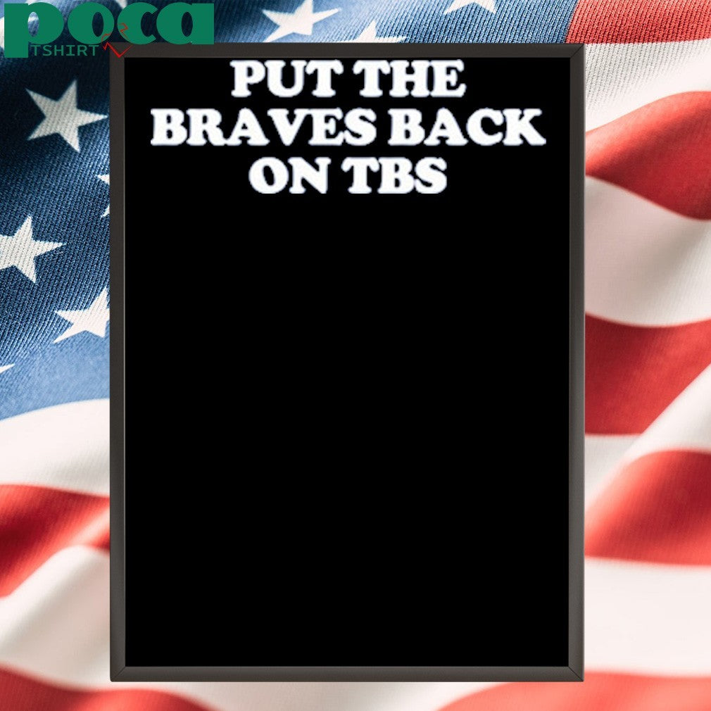 Put The Braves Back On Tbs T-Shirt