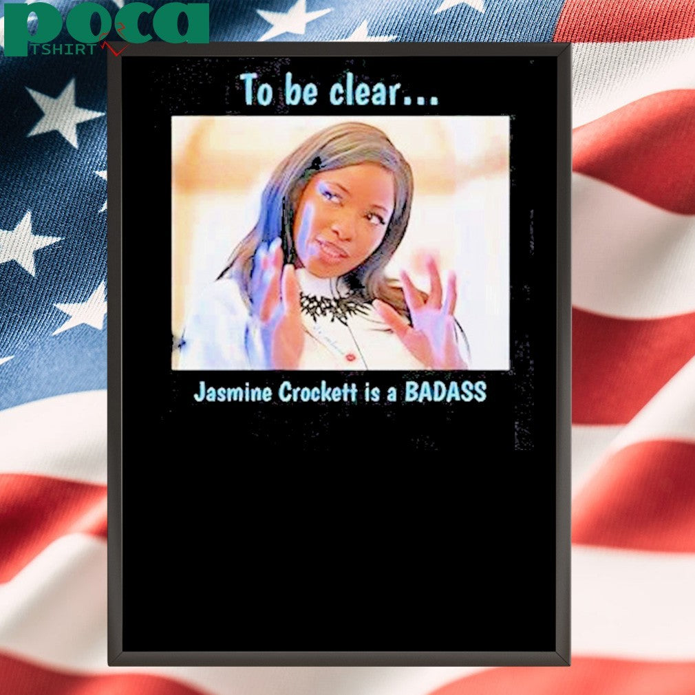 To Be Clear Jasmine Crockett Is A Badass Photo Shirt