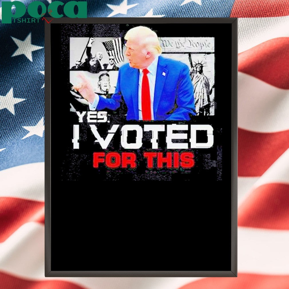 Trump Yes I Voted For This T-Shirt