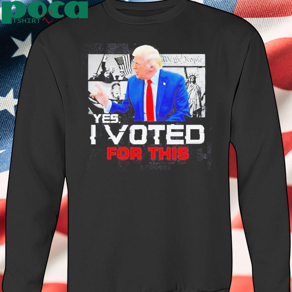 Trump Yes I Voted For This T-Shirt