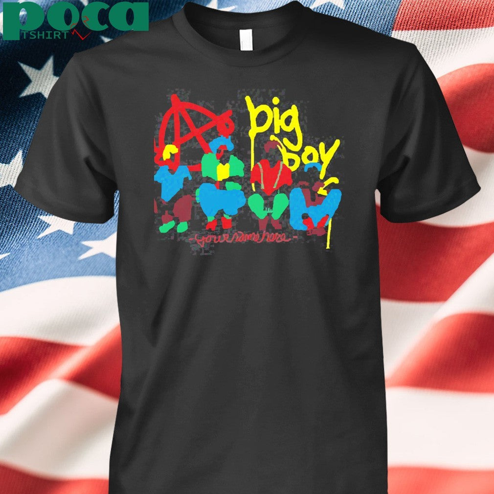 Big Boys Your Name Here Shirt