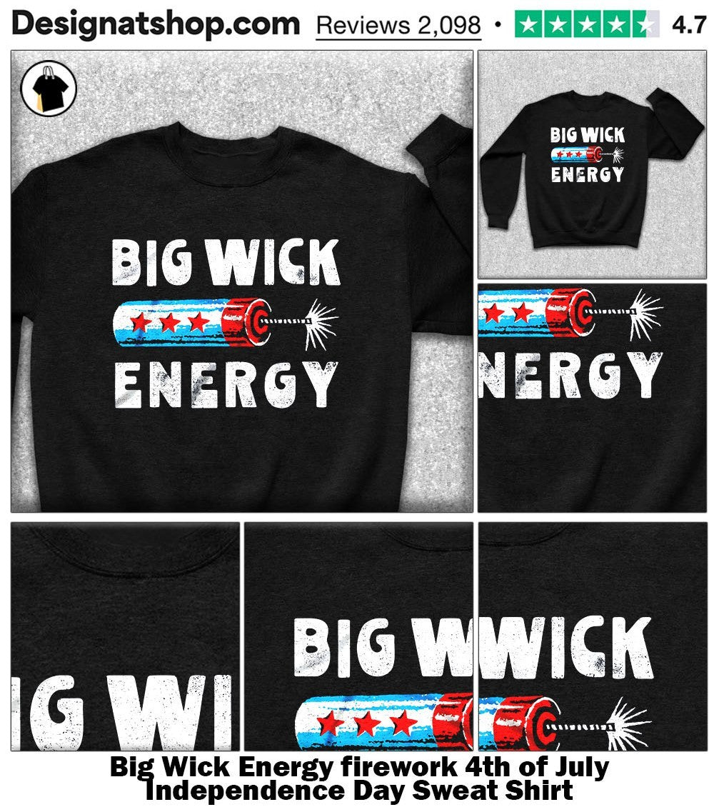 Big Wick Energy firework 4th of July Independence Day shirt