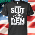 Biggest slut at the denver airport shirt