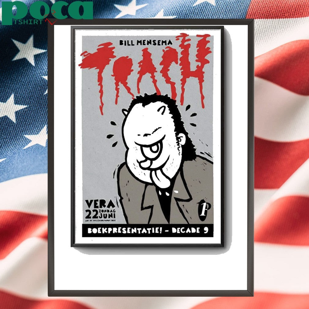 Bill Mensema Trash Groningen NL 6-22-2025 Poster shirt