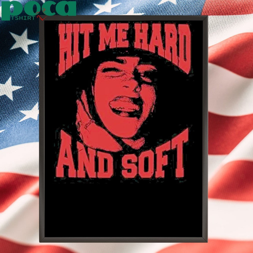 Billie Eilish Hit Me Hard And Soft shirt