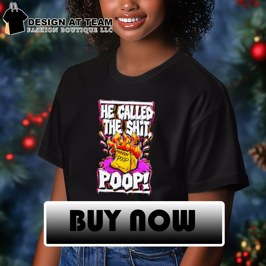 Billy Madison he called the shit poop shirt