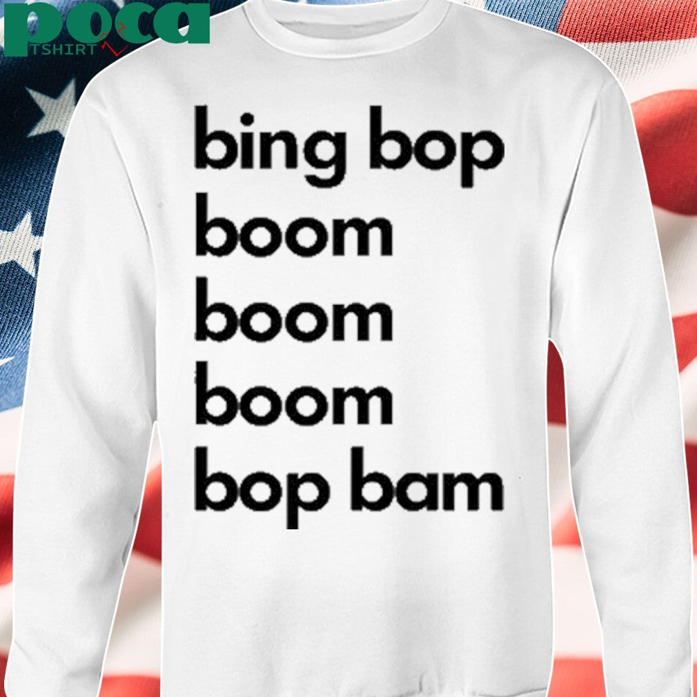 Bing Bop Boom Boom Boom Bop Bam Shirt