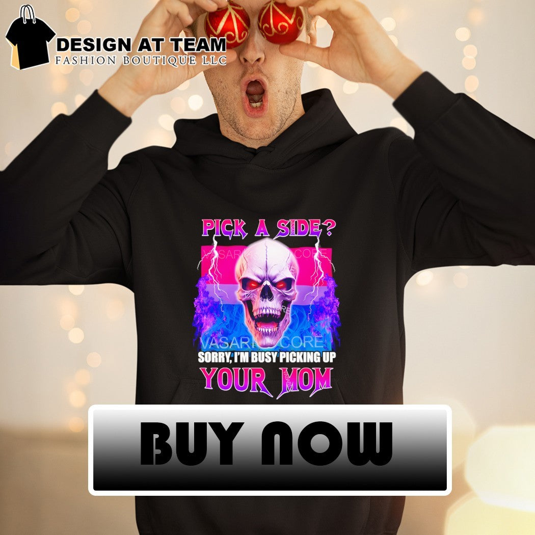 Bisexual flag skull pick a side sorry I’m busy picking up your mom shirt