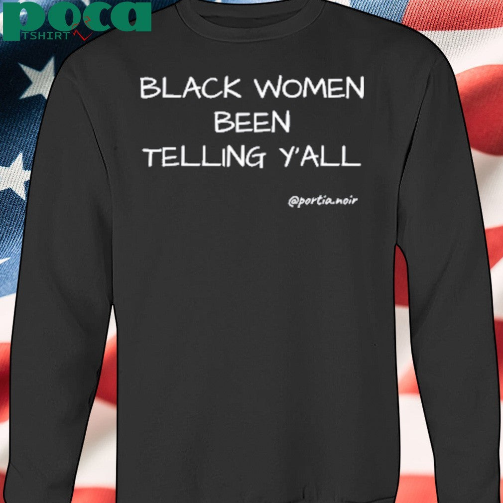 Black Women Been Telling Y’all Portia Noir T-Shirt