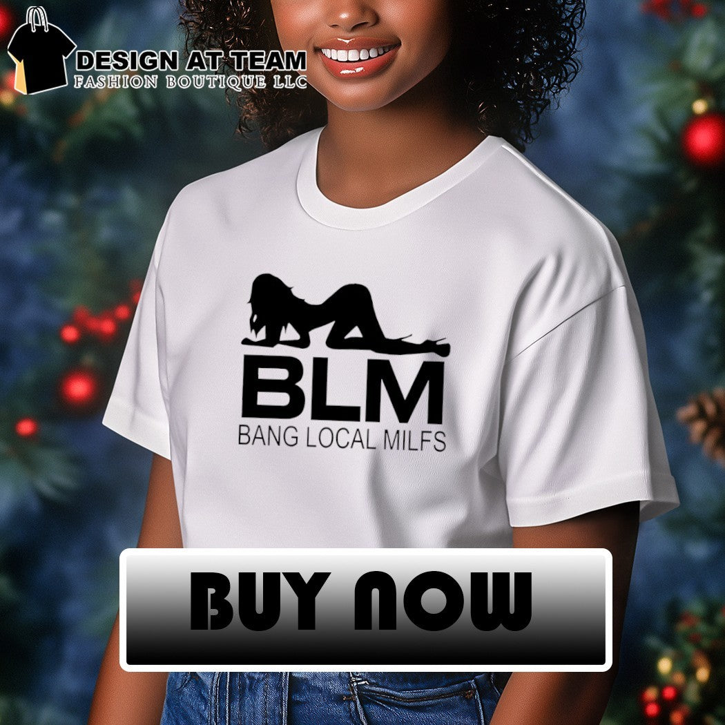 Blm bang local milfs sex girl shirt