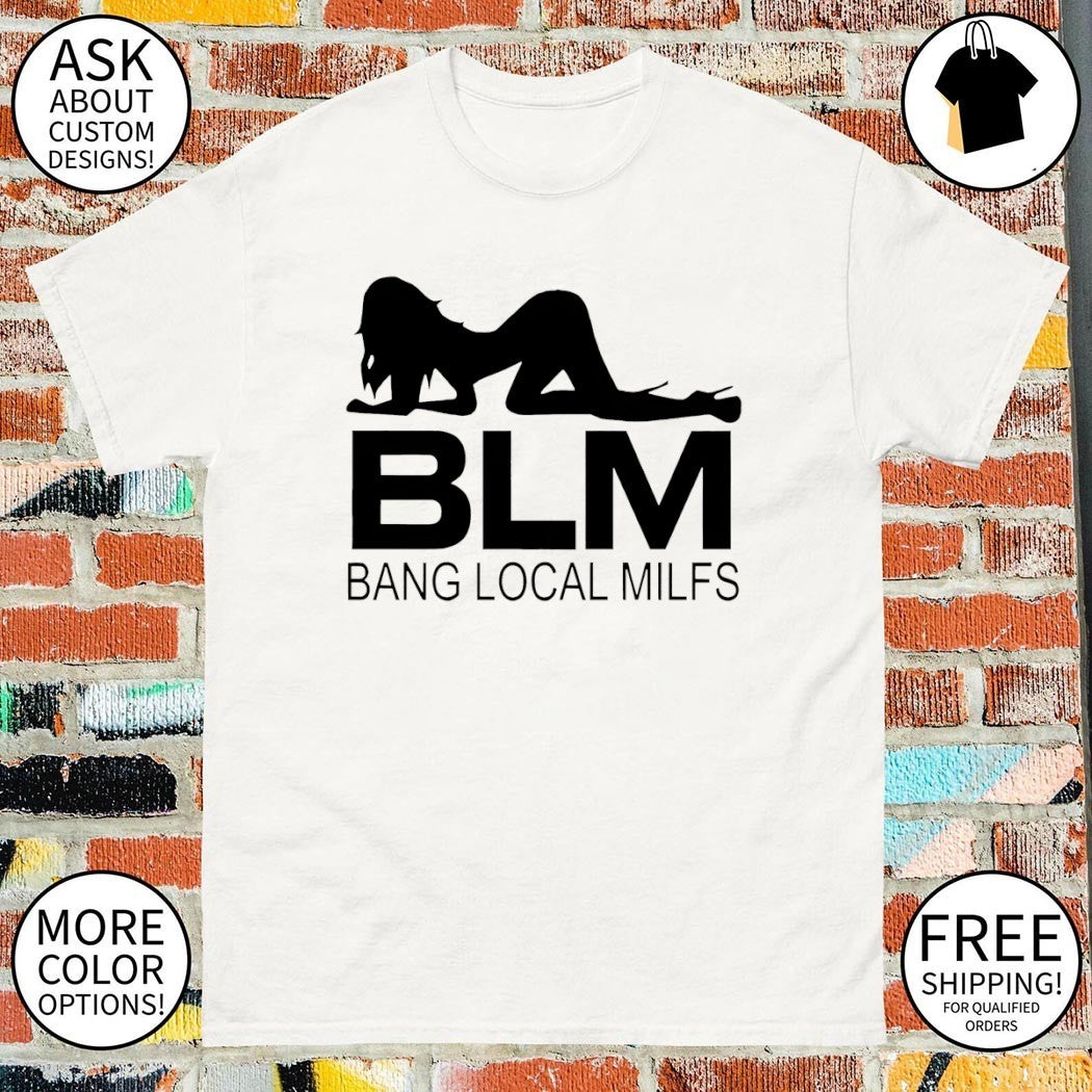 Blm bang local milfs sex girl shirt