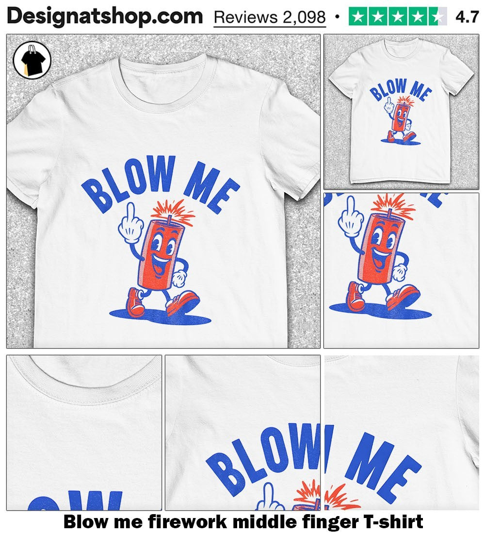 Blow me firework middle finger shirt