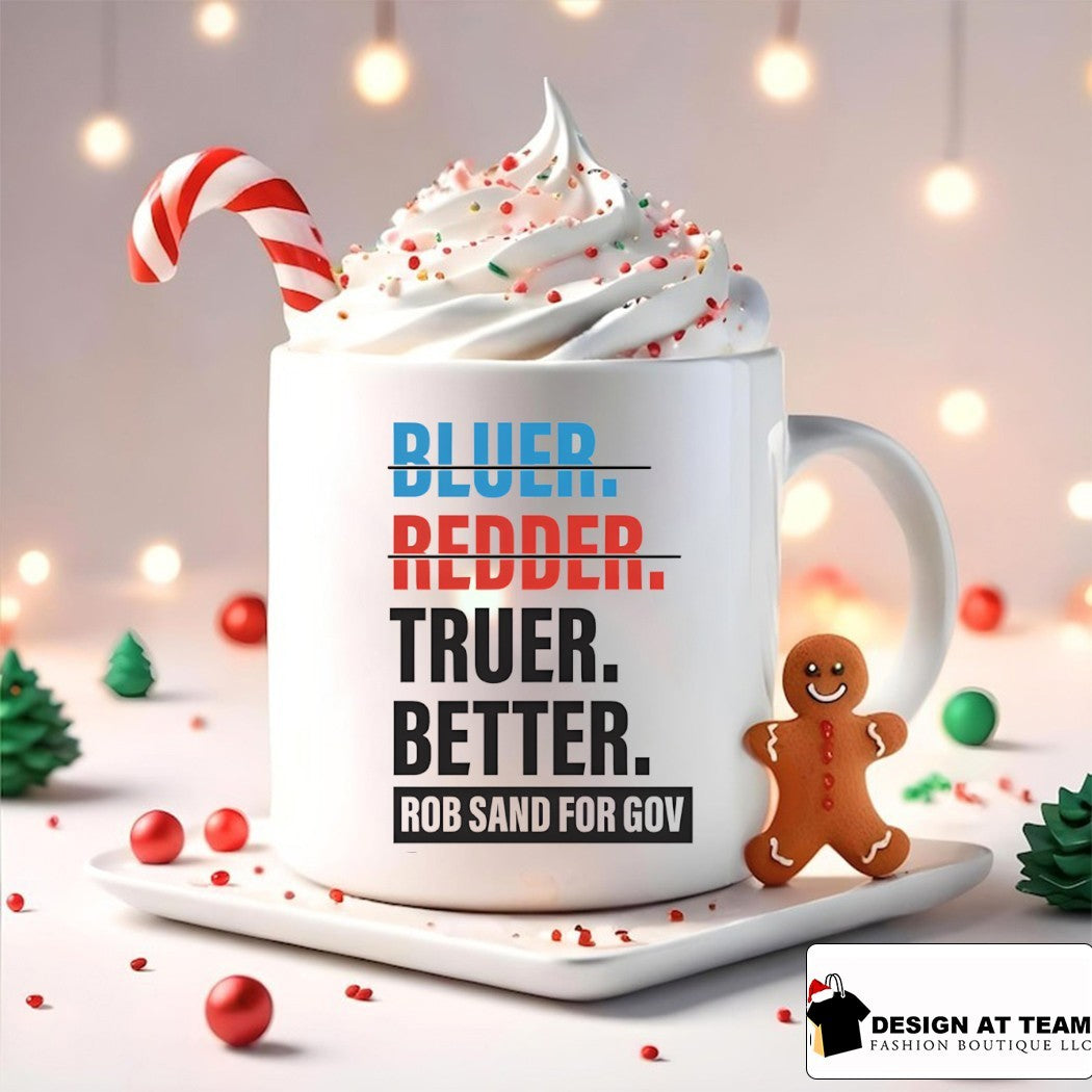 Bluer Redder Truer Better Rob Sand For Gov shirt