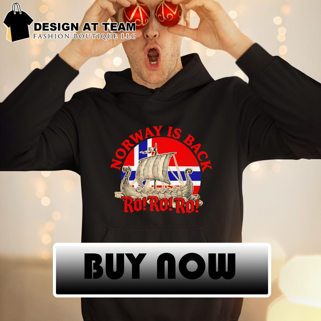 Boat Norwegian Flag Norway Viking Ship Norway Is Back Ro Ro Ro shirt