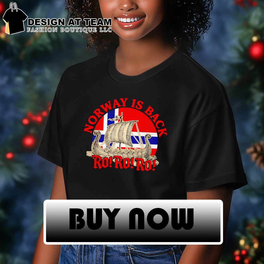 Boat Norwegian Flag Norway Viking Ship Norway Is Back Ro Ro Ro shirt