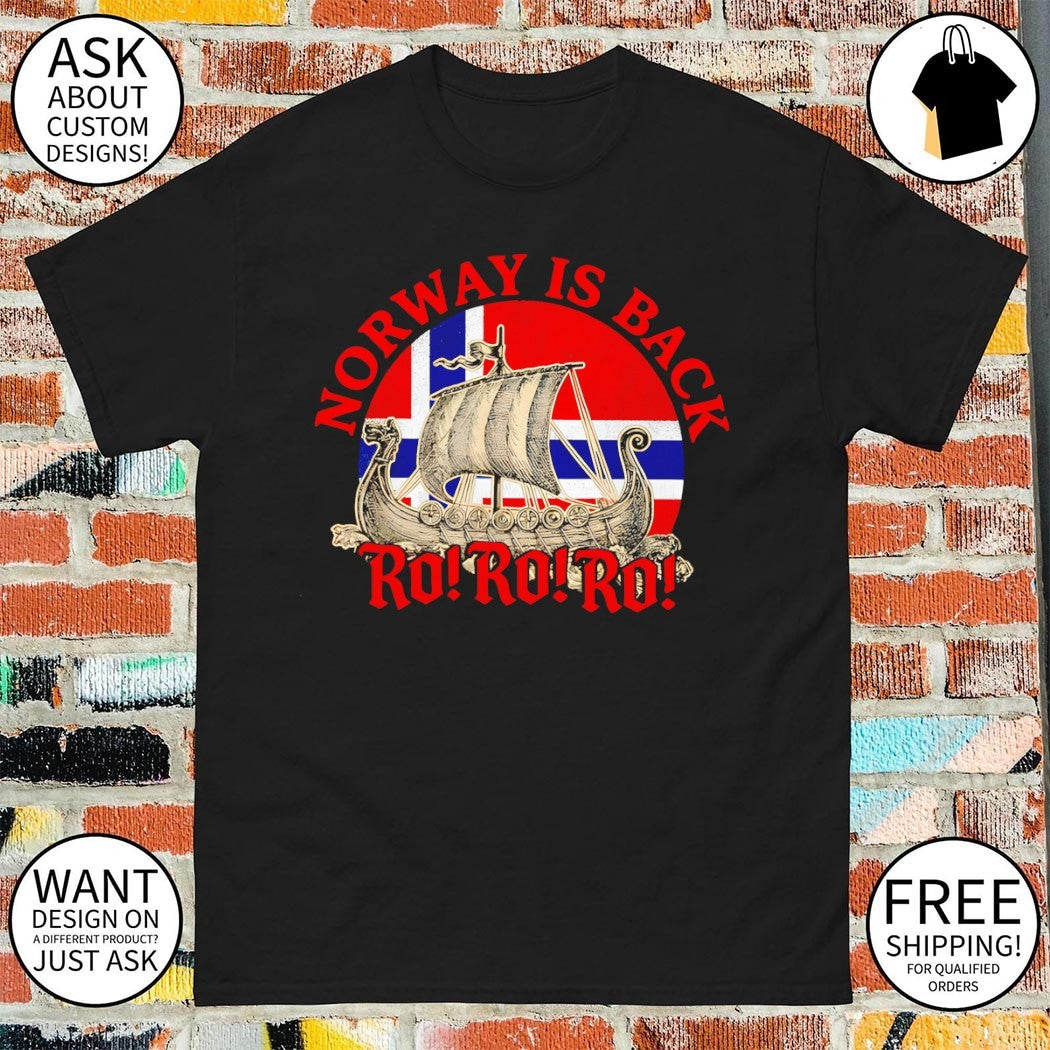 Boat Norwegian Flag Norway Viking Ship Norway Is Back Ro Ro Ro shirt