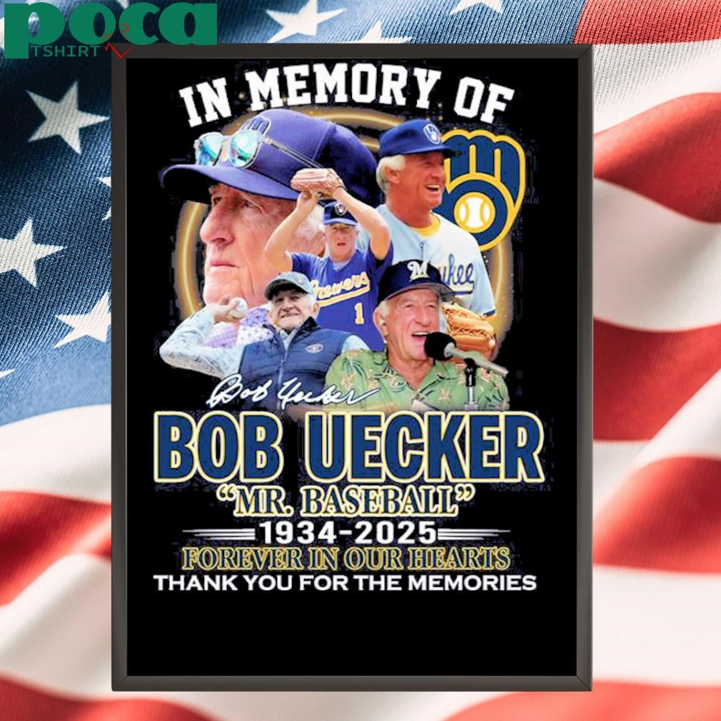 Bob Uecker In Memory Of Mr Baseball 1934 2025 Forever In Our Hearts Shirt
