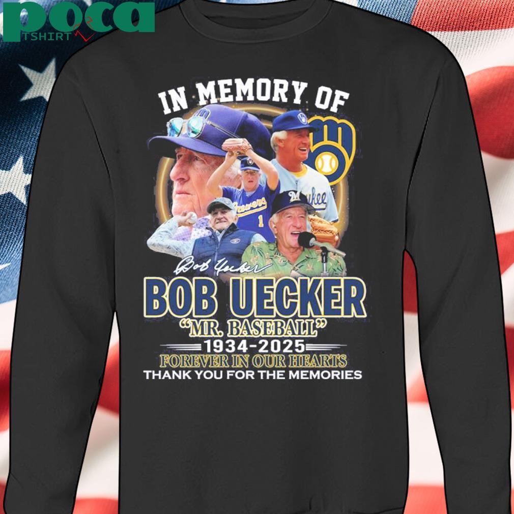 Bob Uecker In Memory Of Mr Baseball 1934 2025 Forever In Our Hearts Shirt