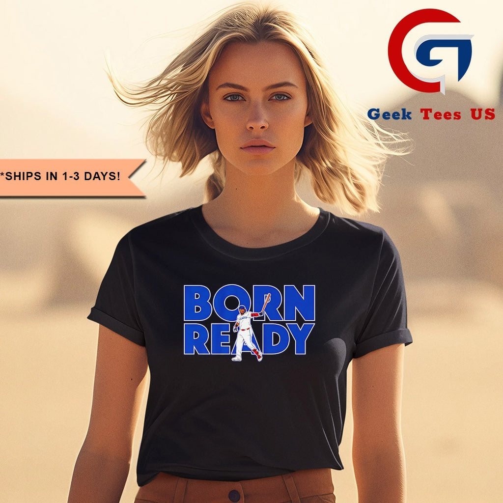 Born Ready Vladimir Guerrero Jr Toronto Blue Jays baseball shirt