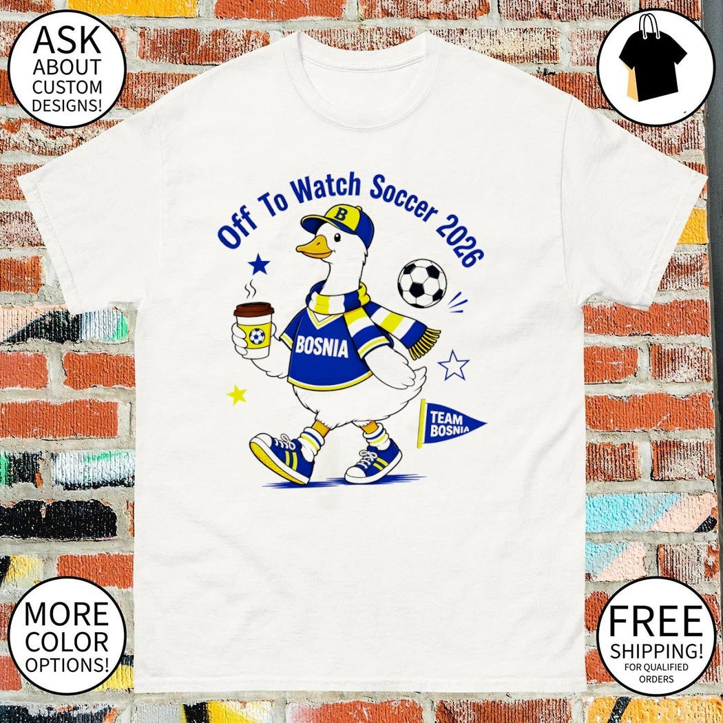 Bosnia Soccer Off To Watch Soccer Bosnia 2026 shirt