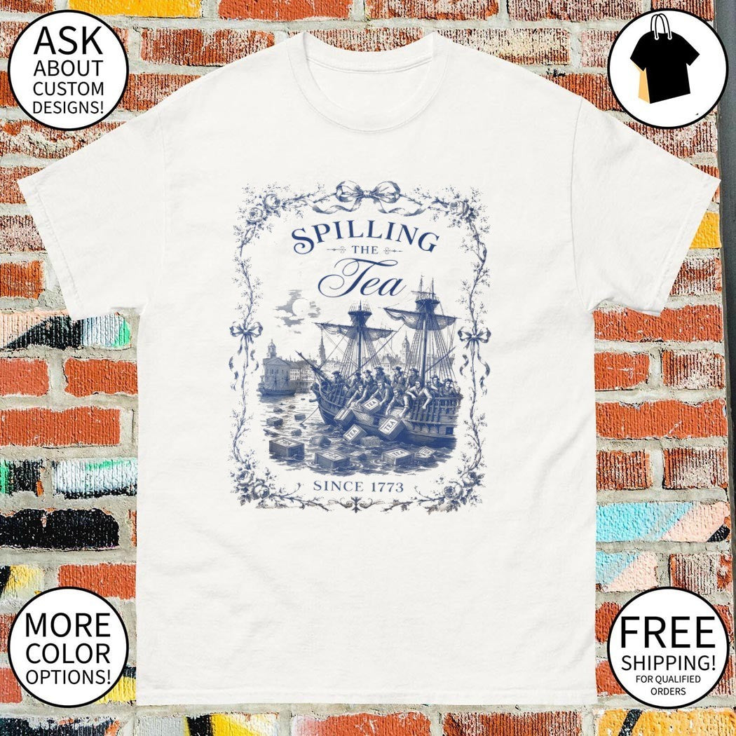 Boston Harbor tea party historical ship Spilling the Tea Since 1773 art shirt