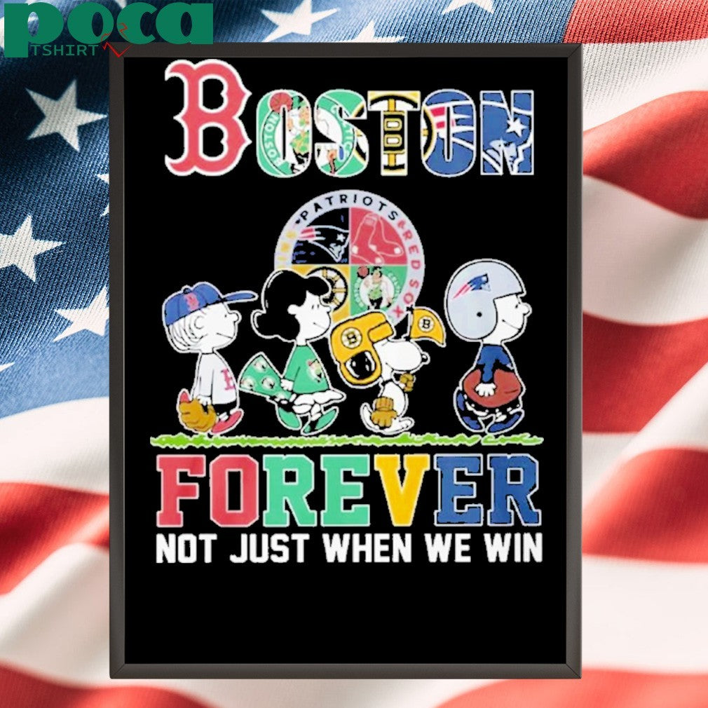 Boston Sports Teams Forever Not Just When We Win Shirt