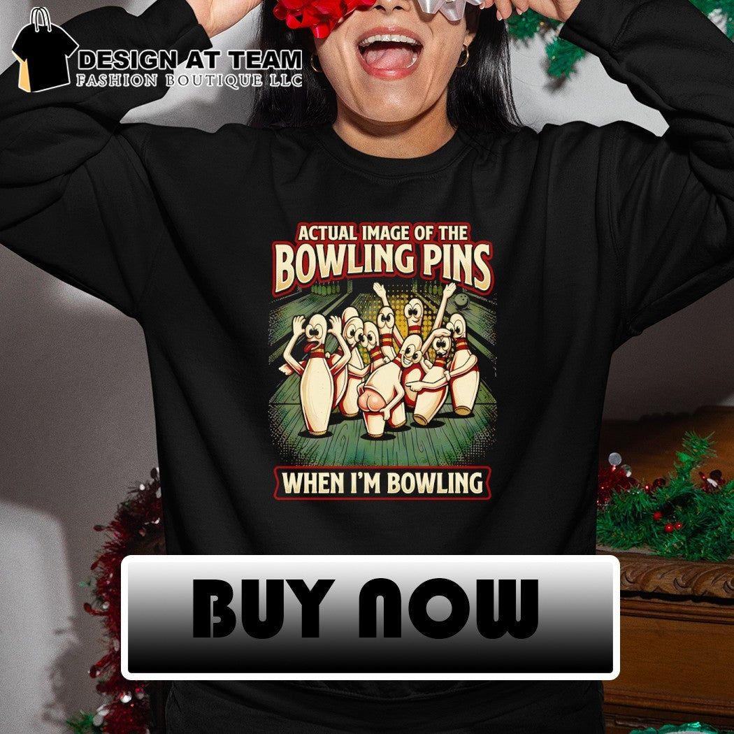 Bowling pins cartoon character apparel actual image of the bowling pins when I’m bowling shirt