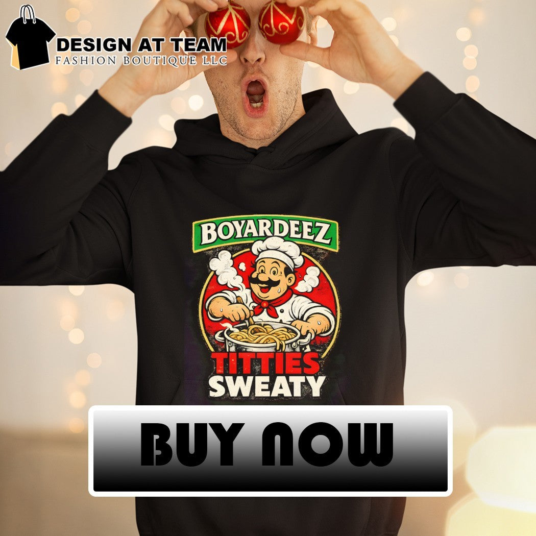 Boyardeez Titties Sweaty shirt