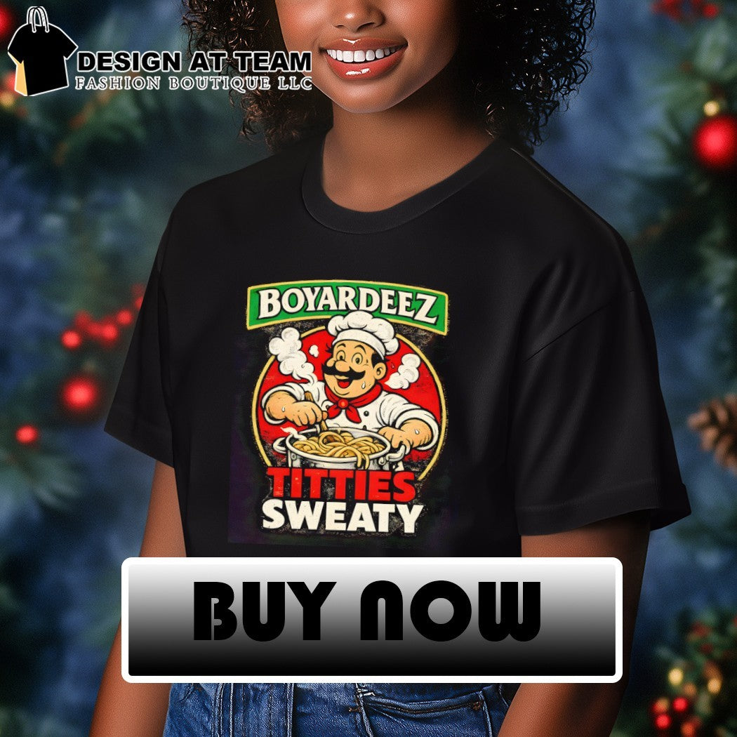 Boyardeez Titties Sweaty shirt