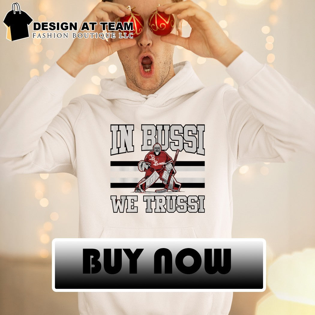 Brandon Bussi Carolina Hurricanes In Bussi We Trussi shirt