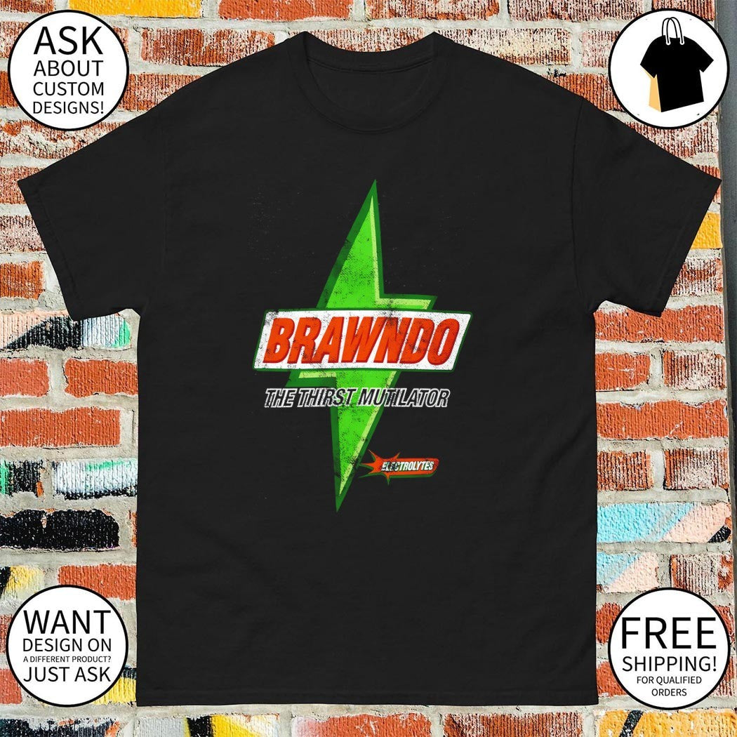 Brawndo The Thirst Mutilator It’s Got Electrolytes shirt
