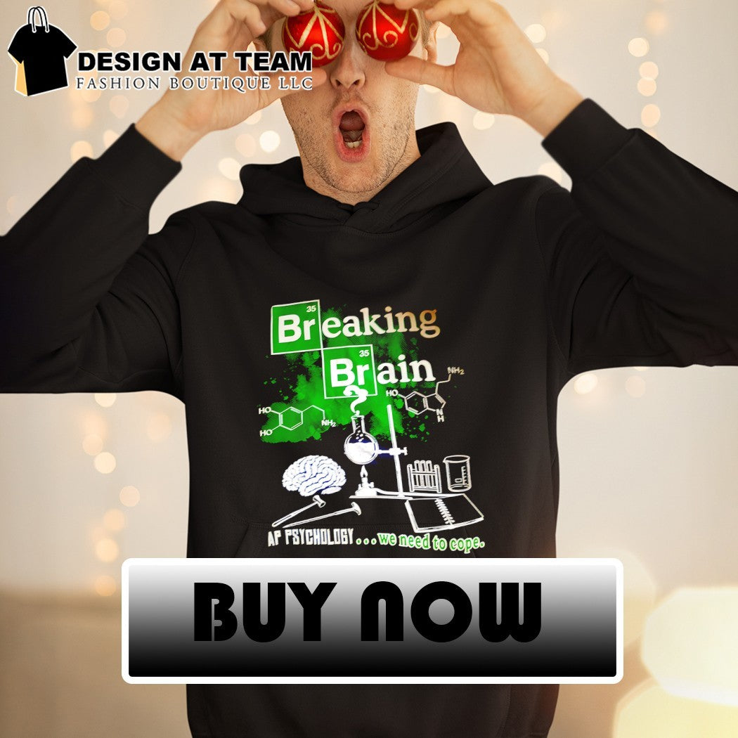 Breaking Brain AP Psychology we need to cope shirt