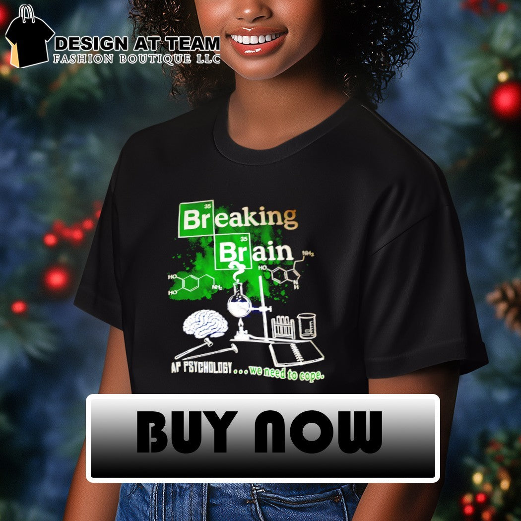 Breaking Brain AP Psychology we need to cope shirt