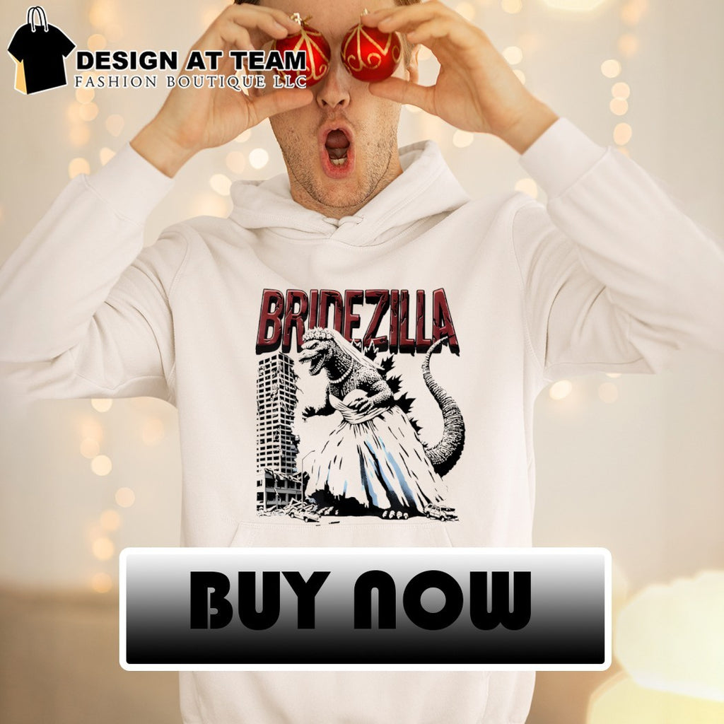 Bridezilla Gozilla Funny Wedding shirt