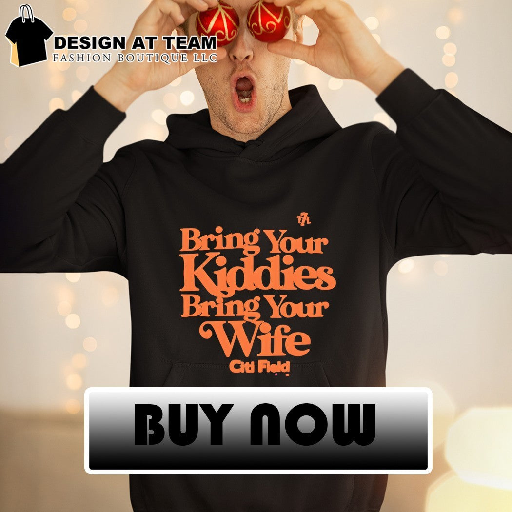 Bring Your Kiddies Bring Your Wife Citi Field New York Mets 2026 shirt