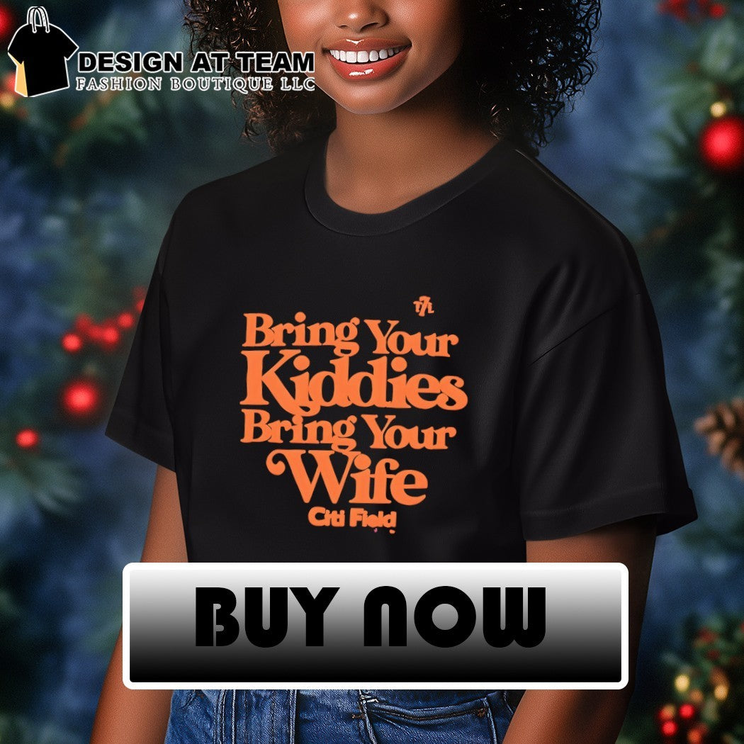 Bring Your Kiddies Bring Your Wife Citi Field New York Mets 2026 shirt