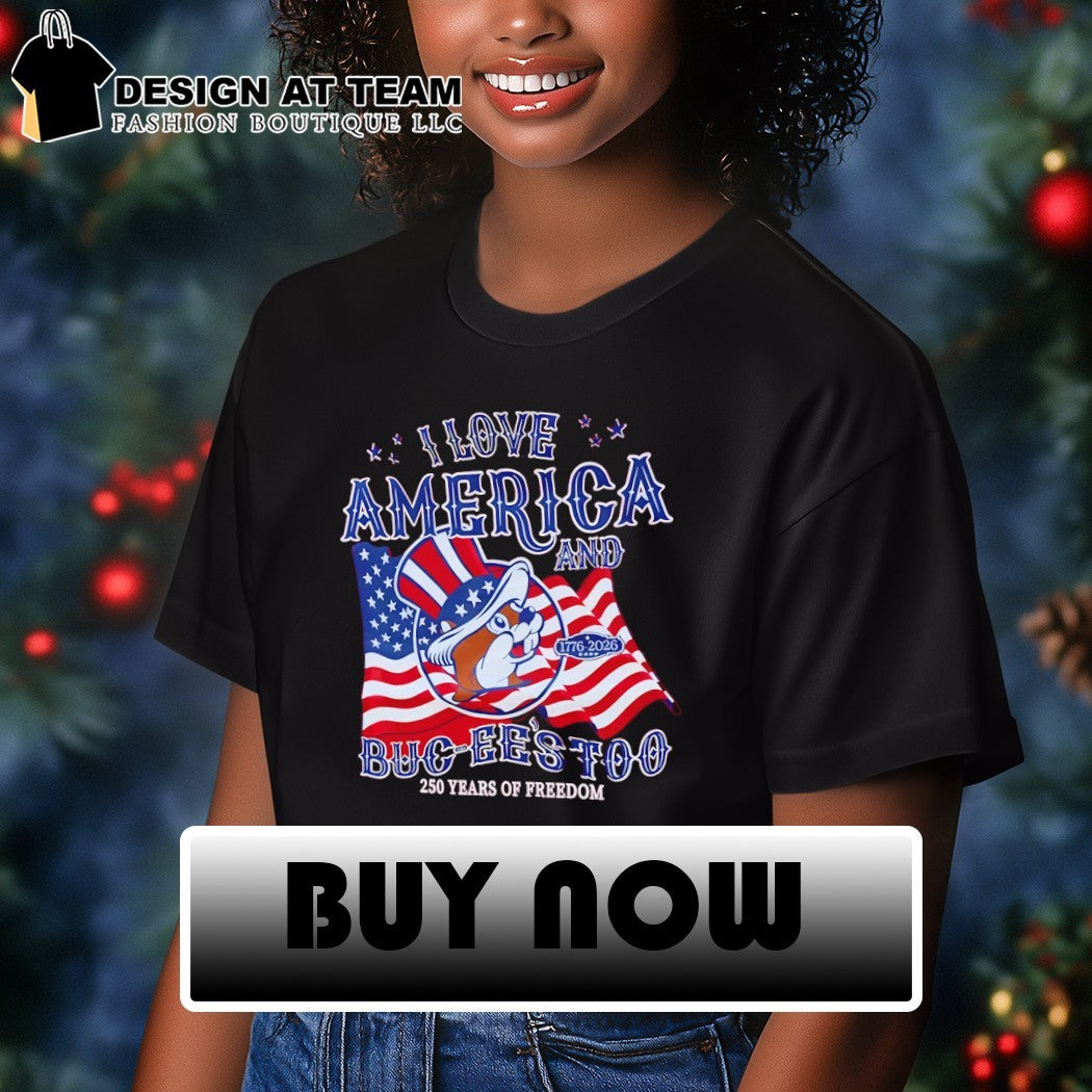 Buc-ee’s Patriotic I love America and Buc-ee’s too 250 Years of Freedom shirt