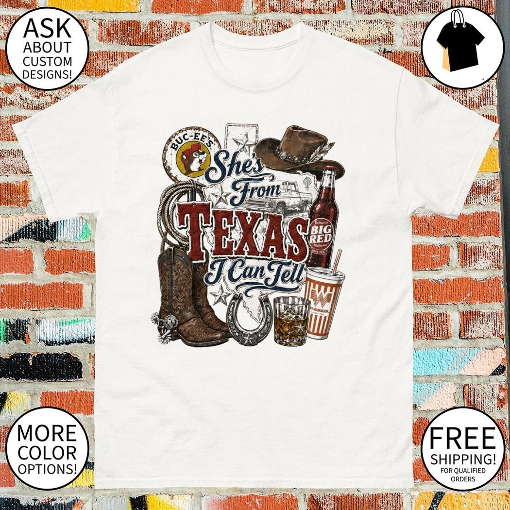 Buc-ee’s Whataburger Texas Icons she’s from Texas I can tell Cowboy boot shirt
