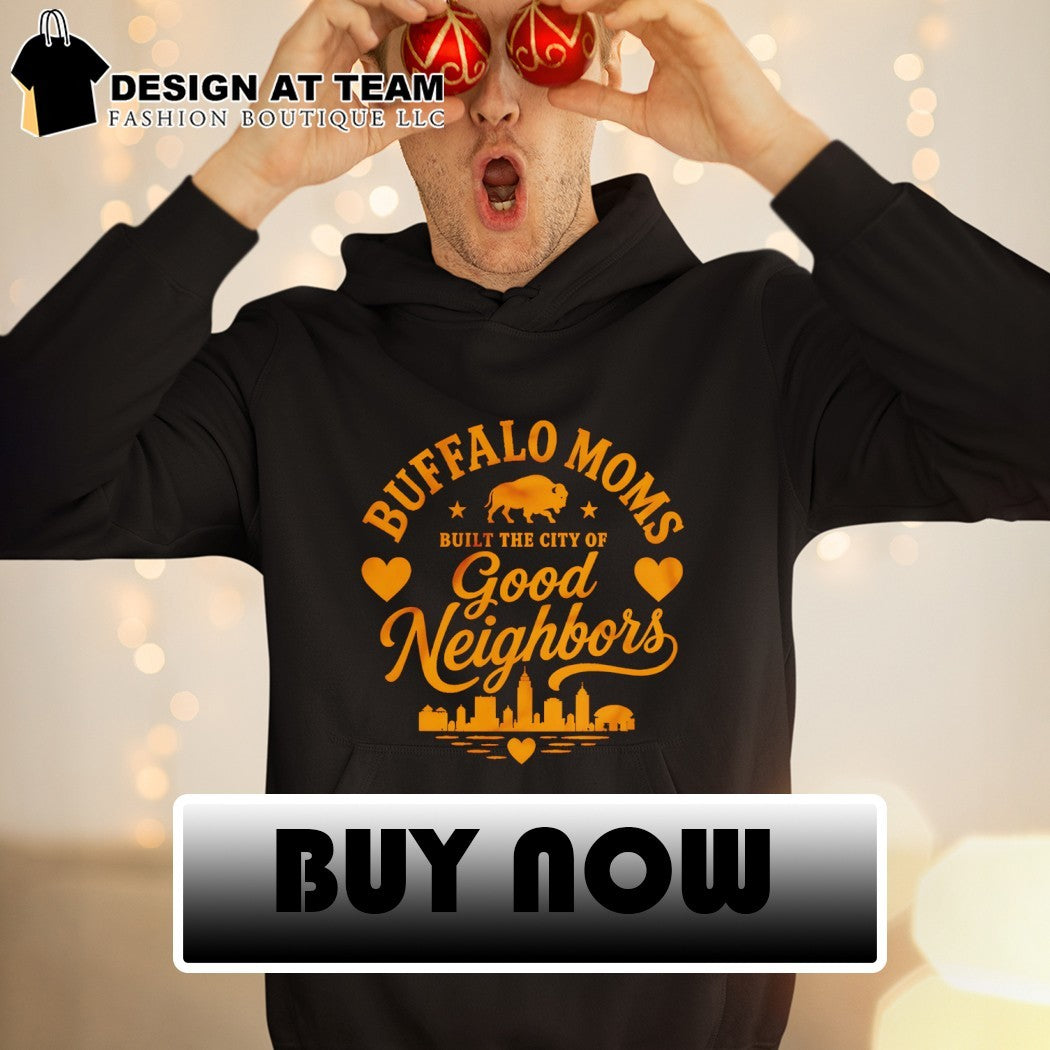 Buffalo Moms Built the City of Good Neighbors Buffalo Sabres Hockey shirt