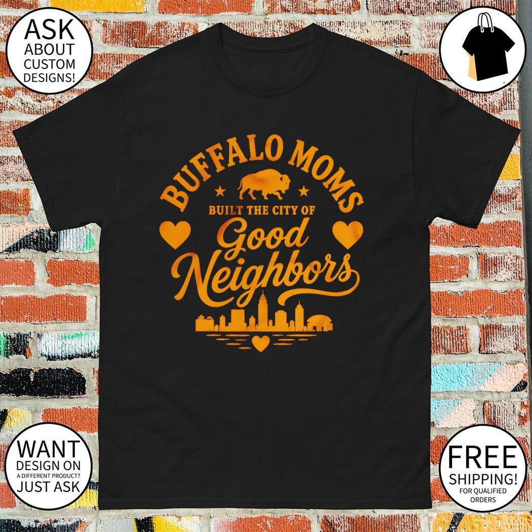 Buffalo Moms Built the City of Good Neighbors Buffalo Sabres Hockey shirt