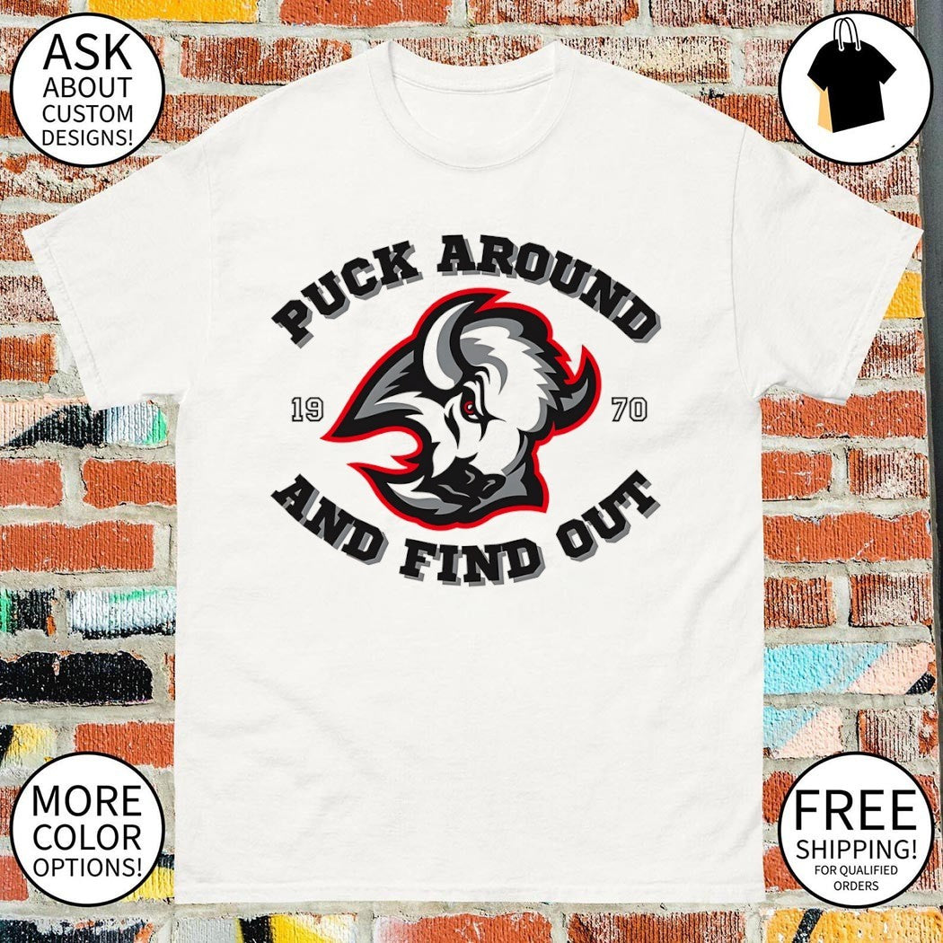 Buffalo Sabres Hockey Puck Around and Find Out NHL since 1970 shirt