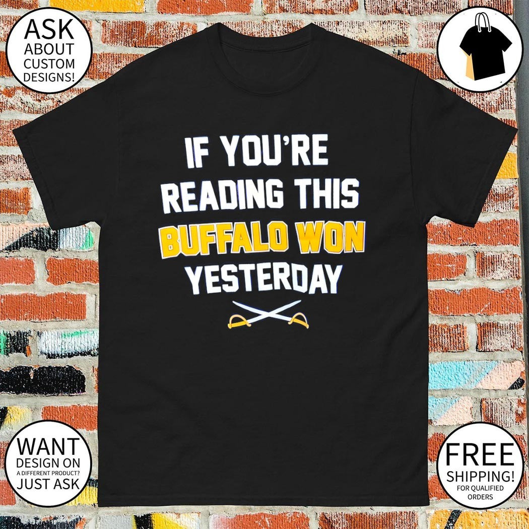 Buffalo Sabres Hockey if you’re reading this Buffalo won yesterday shirt