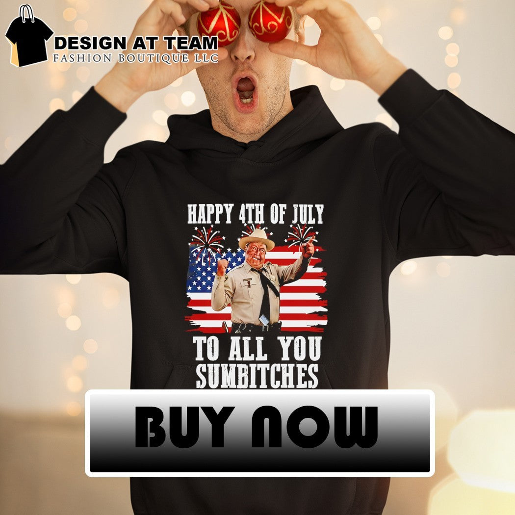 Buford T. Justice Happy 4th Of July To All You Sumbitches shirt