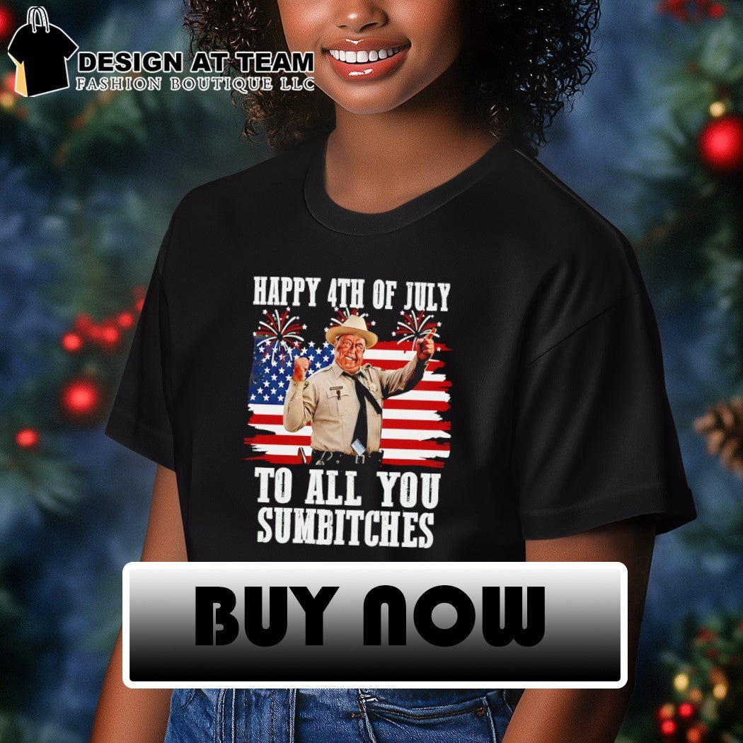 Buford T. Justice Happy 4th Of July To All You Sumbitches shirt