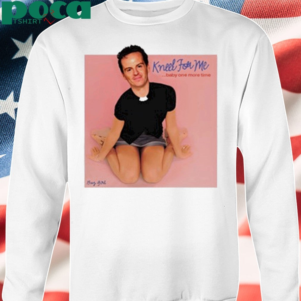 Buggirl200 Kneel For Me Baby One More Time T-shirt
