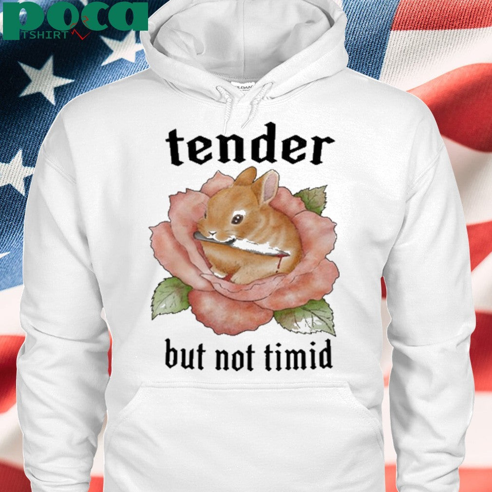 Bunny Tender But Not Timid Shirt