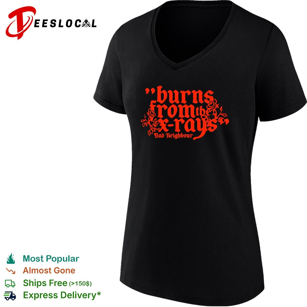 Burns from the x rays Bad Neighbour shirt